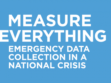 Measure Everything: Emergency Data Collection in a National Crisis
