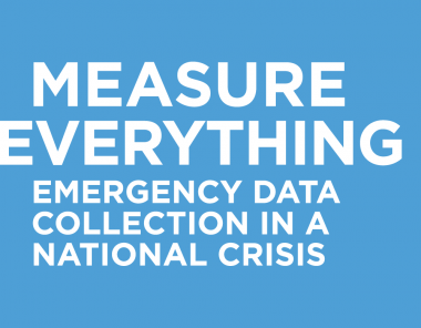 Measure Everything: Emergency Data Collection in a National Crisis
