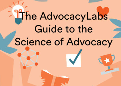 The AdvocacyLabs Guide to the Science of Advocacy